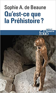 Qu'est-ce que la Préhistoire ? - Sophie Archambault de Beaune