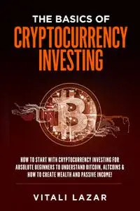 «The Basics of Cryptocurrency Investing (Digital World, #1)» by Vitali Lazar