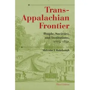 Trans-Appalachian Frontier, Third Edition: People, Societies, and Institutions, 1775-1850