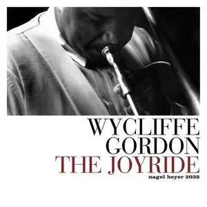 Wycliffe Gordon - The Joyride (2003) {Nagel Heyer}