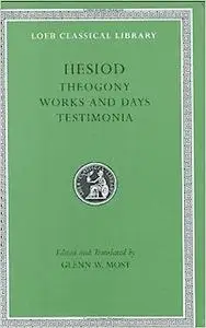 Hesiod: Volume I, Theogony. Works and Days. Testimonia