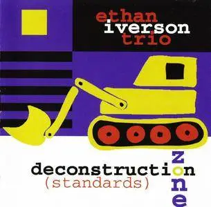 Ethan Iverson Trio (The Bad Plus) - Deconstruction Zone (Standards) (1998) {Fresh Sound New Talent FSNT 047 CD}