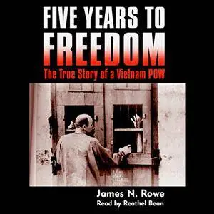 Five Years to Freedom: The True Story of a Vietnam POW [Audiobook]