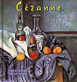 Cezanne: 80+ Still Life Paintings - Post-Impressionism - Paul Cezanne - Annotated Series