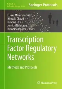 Transcription Factor Regulatory Networks: Methods and Protocols (Methods in Molecular Biology, Book 1164) (repost)