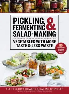 Pickling, Fermenting & Salad-Making: Vegetables with More Taste & Less Waste