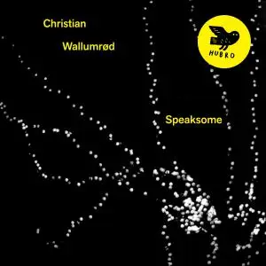 Christian Wallumrød - Speaksome (2021)