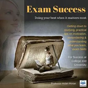 «Exam Success: For Success at College and University» by Moran Aidan