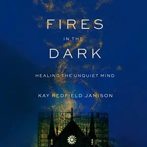 Fires in the Dark: Healing the Unquiet Mind [Audiobook]