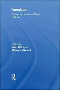 Agonistes: Essays in Honour of Denis O'Brien