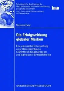 Die Erfolgswirkung globaler Marken: Eine empirische Untersuchung unter Berücksichtigung kaufentscheidungsbezogener und individu