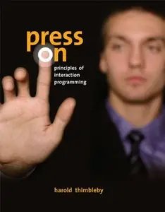 Press On: Principles of Interaction Programming