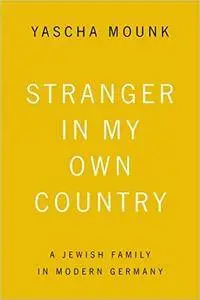 Stranger in My Own Country: A Jewish Family in Modern Germany