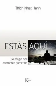 «Estás aquí» by Thich Nhat Hanh