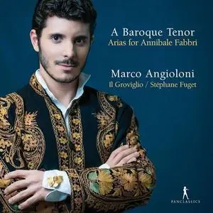 Stephane Fuget, Ensemble Il Groviglio, Marco Angioloni - A Baroque Tenor: Arias for Annibale Fabbri (2022)