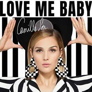 Camille Lou - Love Me Baby (2017)