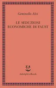 Geminello Alvi - Le seduzioni economiche di Faust [Repost]