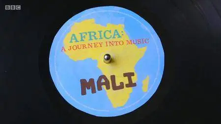 BBC - Africa: A Journey into Music Part 3 Mali (2018)