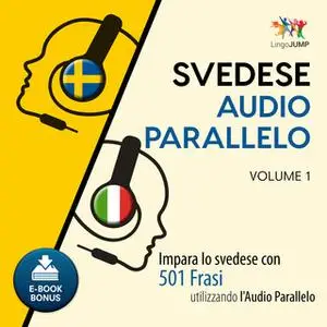 «Audio Parallelo Svedese - Impara lo svedese con 501 Frasi utilizzando l'Audio Parallelo - Volume 1» by Lingo Jump