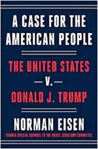 A Case for the American People: The United States v. Donald J. Trump