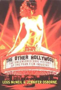 The Other Hollywood: The Uncensored Oral History of the Porn Film Industry