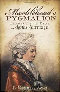 Marblehead's Pygmalion: Finding the Real Agnes Surriage