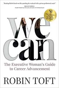 WE CAN: The Executive Woman's Guide to Career Advancement