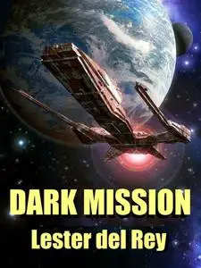 «Dark Mission» by Lester Del Rey