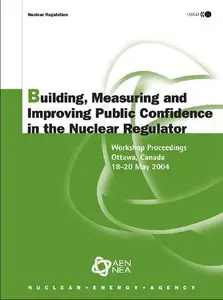 Building, Measuring And Improving Public Confidence in the Nuclear Regulator (repost)