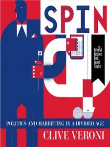 Spin: Politics and Marketing in a Divided Age [Audiobook]