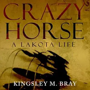Crazy Horse: A Lakota Life [Audiobook]