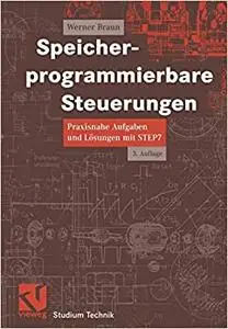 Speicherprogrammierbare Steuerungen: Praxisnahe Aufgaben und Lösungen mit STEP 7