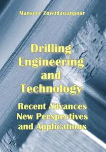 "Drilling Engineering and Technology: Recent Advances New Perspectives and Applications" ed. by  Mansoor Zoveidavianpoor