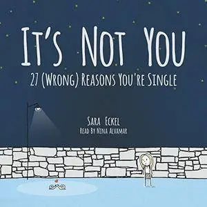 It's Not You: 27 (Wrong) Reasons You're Single [Audiobook]