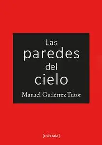 «Las paredes del cielo» by Manuel Gutiérrez Tutor