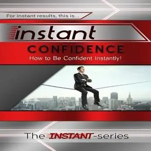 «Instant Confidence» by The INSTANT-Series