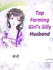 «Top Farming Girl's Silly Husband» by Xi Zi