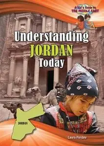 Understanding Jordan Today (Kid's Guide to the Middle East) by Laura Perdew