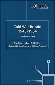Cold War Britain, 1945–1964: New Perspectives