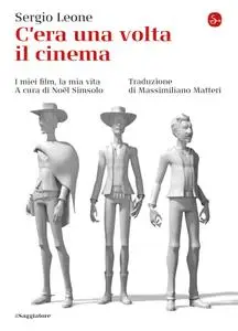 Sergio Leone - C'era una volta il cinema. I miei film, la mia vita