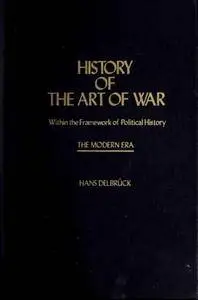 History of the Art of War Within the Framework of Political History: The Modern Era