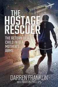 «The Hostage Rescuer» by Darren John Franklin, Martin Phillips