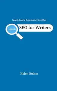 SEO for Writers: Search Engine Optimisation Simplified