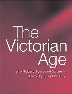 The Victorian Age: An Anthology of Sources and Documents (repost)