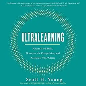 Ultralearning: Master Hard Skills, Outsmart the Competition, and Accelerate Your Career [Audiobook]