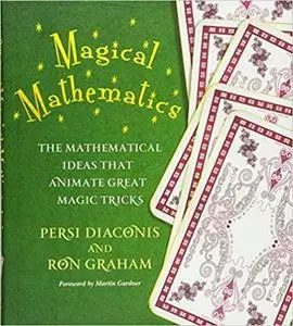 Magical Mathematics: The Mathematical Ideas That Animate Great Magic Tricks