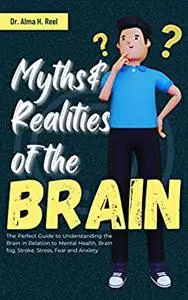 Myths And Realities Of The Brain