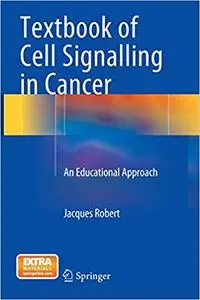 Textbook of Cell Signalling in Cancer: An Educational Approach (Repost)