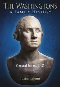 «The Washingtons. General Index, L-Z» by Justin Glenn