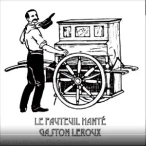 Gaston Leroux, "Le Fauteuil Hanté"